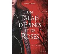 Un Palais d'épines et de roses T1: Un Palais d'épines et de roses (ACOTAR) (Fiction)