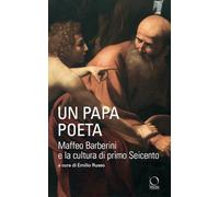 Un papa poeta. Maffeo Barberini e la cultura di primo Seicento (Officina letteraria)