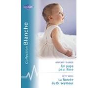 Un Papa Pour Rose - La Fiancée Du Dr Seymour (harlequin Blanche) (eboo