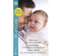 Un Papa Pour Zoe - La Protégée Du Médecin - Les Amoureux Du Mississip