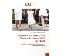 Un Paradis sur Terre par le Chemin de la Durabilité de l’ONU: Histoire, Principes, Défis, Solutions et Paradigme Pawelole