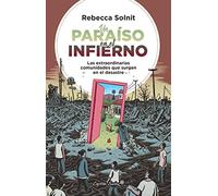 Un paraiso en el infierno: Las extraordinarias comunidades que surgen en el desastre (ENSAYO)