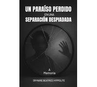 Un Paraíso Perdido En una Separación Despiadada En memoria de la mujer con la que comparto el mismo apellido, mi madre, madame Lusicka Hyppolite.