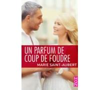 Un Parfum De Coup De Foudre (ebook)