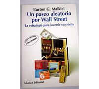 Un Paseo Aleatorio Por Wall Street / A Random Walk Down Wall Street: La Estrategia Para Invertir Con Exito/ The Strategy of Successful Investment