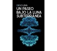 UN PASEO BAJO LA LUNA SUBTERRÁNEA