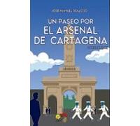 Un Paseo Por El Arsenal De Cartagena