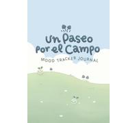 Un Paseo por el Campo Mood Tracker Journal: Un diario guiado de 90 días para conectar con tus emociones, energía y bienestar, con espacios de ... diario, y con ilustraciones hechas a mano
