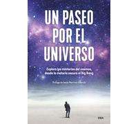 Un paseo por el universo: Explora los misterios del cosmos, desde la materia oscura al Big Bang (Divulgación)