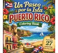 Un Paseo por la Isla Coloring Book: Colorea El Encanto, 27 Easy and Fun Puerto Rico Coloring Pages