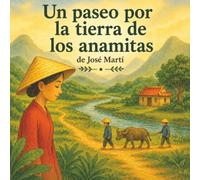 Un paseo por la tierra de los Anamitas. Adaptación del cuento de José Martí: Cuentos Bonitos Latinoamericanos