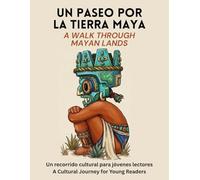 Un paseo por la tierra maya: A Walk Through Mayan Lands (Libros bilingües para niños (español-inglés) Bilingual Children's Books (Spanish-English))