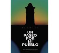 Un Paseo Por Mi Pueblo