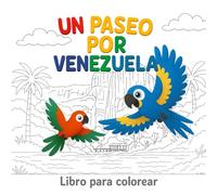 Un Paseo por Venezuela: Libro infantil para colorear y descubrir Venezuela - Guacamayas explorando lugares icónicos de Venezuela (5+ años)
