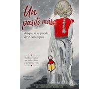 Un pasito más... porque sí se puede vivir con Lupus: Mi historia real, de lucha, dolor, esperanza y vida