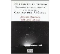 Un paso en el tiempo: Historias de hospitalidad a la vera del Camino del Apóstol (Sílex universidad)