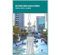 Un Paso Más Hacia Corea. Historia Cultura Y Sociedad (ebook)