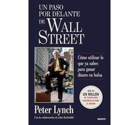 Un paso por delante de Wall Street: Cómo utilizar lo que ya sabes para ganar dinero en bolsa