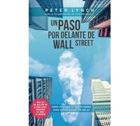 Un paso por delante de Wall Street: Cómo utilizar lo que ya sabes para ganar dinero en bolsa (Deusto)