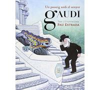 Un passeig amb el senyor Gaudi (ALBUMES ILUSTRADOS)