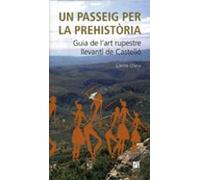 Un Passeig Per La Prehistoria: Guia De Lart Rupestres Llevanti De Cast