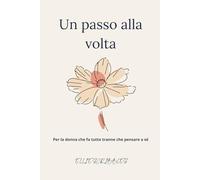 UN PASSO ALLA VOLTA: Per la donna che fa tutto tranne che pensare a sé