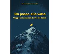 Un passo alla volta. Viaggio tra le emozioni del Tor des Géants