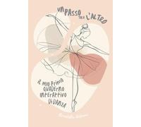 Un passo tira l'altro: Il mio primo quaderno interattivo di danza