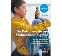 Un Patto sociale per l’educazione digitale. Attori, evidenze e prospettive dopo l'era degli entusiasmi (Saggi Oltre)