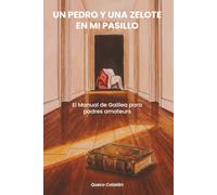 Un Pedro y una Zelote en mi pasillo: El Manual de Galilea para padres amateurs