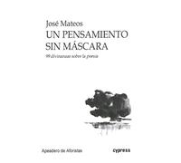 Un Pensamiento Sin Mascara: 99 Divinanzas Sobre La Poesía