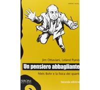 Un pensiero abbagliante. Niels Bohr e la fisica dei quanti (Galápagos)