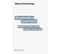 Un pensiero anarchico. Filosofia, azione e storia in Reiner Schürmann (Linee)