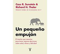 Un pequeño empujón: El impulso que necesitas para tomar mejores decisiones sobre salud, dinero y felicidad (Historia)