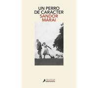 Un perro de carácter | Sándor Márai