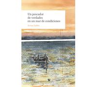 Un pescador de verdades en un mar de condiciones