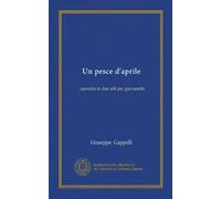 Un pesce d'aprile: operetta in due atti per giovanetti