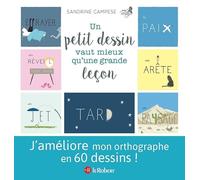 Un petit dessin vaut mieux qu'une grande leçon: 60 mots illustrés pour ne plus faire de fautes