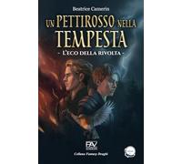 Un pettirosso nella tempesta: L’eco della rivolta - Vol II