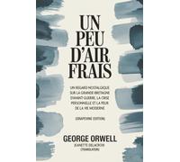 Un peu d'air frais: Un regard nostalgique sur la Grande-Bretagne d'avant-guerre, la crise personnelle et la peur de la vie moderne (Grapevine edition)