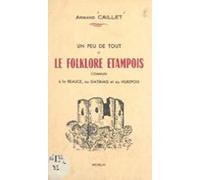 Un Peu De Tout Et Le Folklore Étampois Commun À La Beauce Au Gâtinais