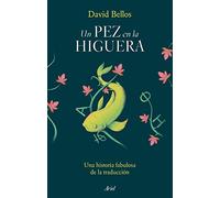Un pez en la higuera: Una historia fabulosa de la traducción (Ariel)