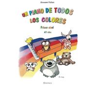 UN PIANO DE TODOS LOS COLORES - Primer nivel: Para niños pequeños y primero del ciclo elemental (Ciclo elementare)