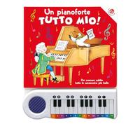 Un pianoforte tutto mio. Per suonare subito tutte le canzoncine più belle! Ediz. a colori. Con Gioco (Fuori collana)
