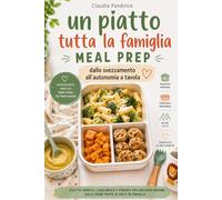 Un Piatto, Tutta La Famiglia: Meal Prep Dallo Svezzamento All' Autonomia A Tavola