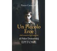UN PICCOLO EROE di Fëdor Dostoevskij: EPITOME