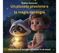 Un piccolo procione e la magia dei sogni: Una storia di amicizia e fiducia in sé stessi