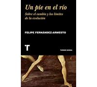 Un Pie En El Rio: Sobre El Cambio Y Los Limites De La Evolucion