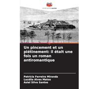 Un pincement et un piétinement: il était une fois un roman antiromantique