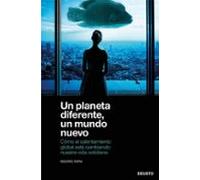 Un Planeta Diferente Un Mundo Nuevo: Como El Calentamiento Global Está